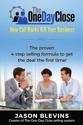 Peter Lisoskie, Jason D. Blevins - The One Day Close: How Call Backs Kill Your Business, Häftad