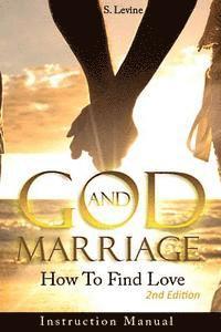 bokomslag God & Marriage: How To Find Love: Instruction Manual