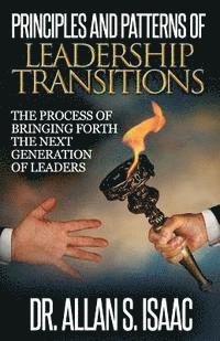 bokomslag Principles And Patterns Of Leadership Transitions: The Process of Bringing Forth the next Generation of Leaders