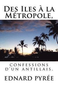 Des Iles à la Métropole, confessions d'un antillais 1