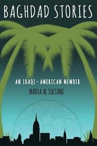 bokomslag Baghdad Stories: An Iraqi-American memoir