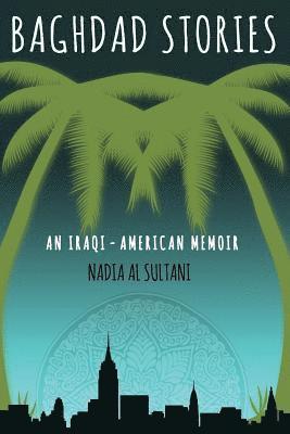 bokomslag Baghdad Stories: An Iraqi-American memoir