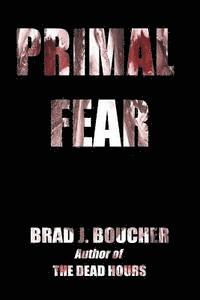 Brad J. Boucher - Primal Fear, Häftad
