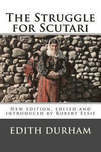 bokomslag The Struggle for Scutari (Turk, Slav, and Albanian): New edition, edited and introduced by Robert Elsie