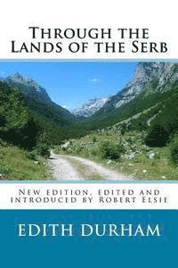 bokomslag Through the Lands of the Serb: New edition, edited and introduced by Robert Elsie