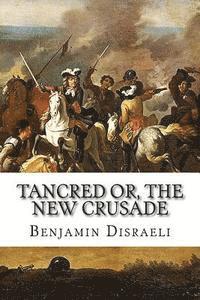 bokomslag Tancred or, The New Crusade