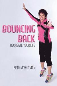 bokomslag Bouncing Back: Recreate Your Life