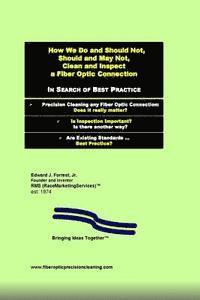 bokomslag How We Do and Should Not, Should and May Not Precision Clean a Fiber Optic Connection: In Search of Best Practice