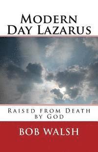 Modern Day Lazarus: Raised from Death by God