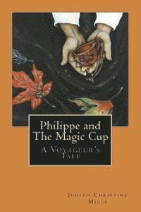 bokomslag Philippe and the Magic Cup: A Voyageur's Tale