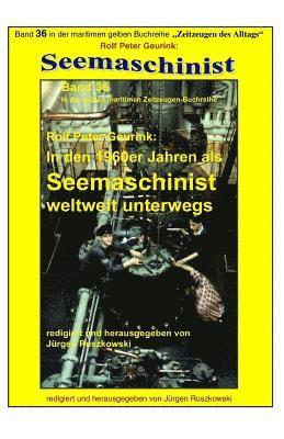 In den 1960er Jahren als Seemaschinist weltweit unterwegs: Band 36 in der maritimen gelben Buchreihe bei Juergen Ruszkowski 1