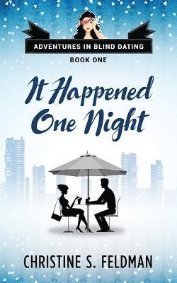 It Happened One Night: Adventures in Blind Dating Book 1 1