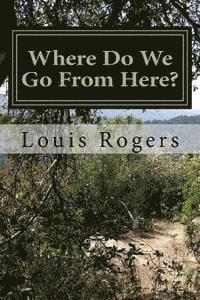 Louis Rogers - Where Do We Go From Here?, Häftad
