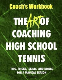 bokomslag The Art of Coaching High School Tennis