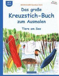 bokomslag BROCKHAUSEN Bastelbuch Bd.8: Das große Kreuzstich-Buch zum Ausmalen: Tiere am See