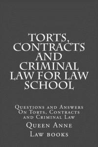 bokomslag Torts, Contracts and Criminal Law for Law School: Questions and Answers On Torts, Contracts and Criminal Law