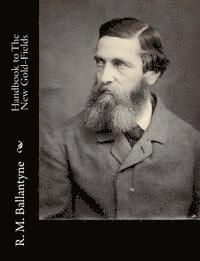 Handbook to The New Gold-Fields 1
