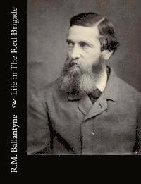 Robert Michael Ballantyne - Life in The Red Brigade, Häftad