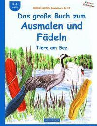 bokomslag BROCKHAUSEN Bastelbuch Bd.10: Das große Buch zum Ausmalen und Fädeln: Tiere am See