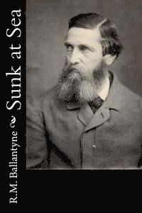 Robert Michael Ballantyne - Sunk at Sea, Häftad
