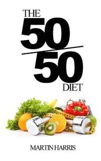 bokomslag The 50/50 Diet: Count Calories. Exercise. Lose Weight.