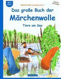 bokomslag BROCKHAUSEN Bastelbuch Bd.11: Das große Buch der Märchenwolle: Tiere am See