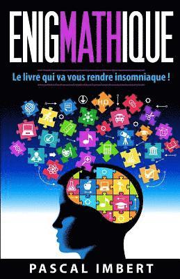 bokomslag Enigmathique: Le livre qui va vous rendre insomniaque !