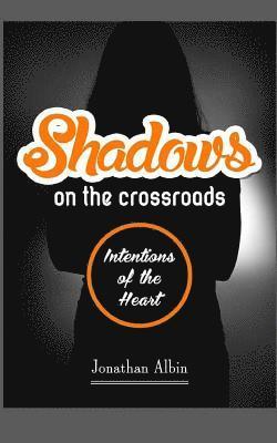 bokomslag Shadows on the Crossroads: Intentions of the Heart