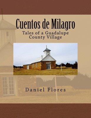 Cuentos de Milagro: Tales of a Guadalupe County Village 1