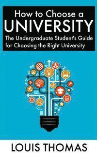 bokomslag How to Choose a University: The Undergraduate Student's Guide for Choosing the Right University