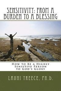 bokomslag Sensitivity: From a Burden to a Blessing: How to Be a Highly Sensitive Person to God's Glory