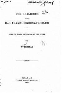 Der realismus und das transscendenzproblem, Versuch einer grundlegung der logik 1