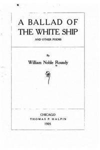 bokomslag A Ballad of the White Ship, And Other Poems