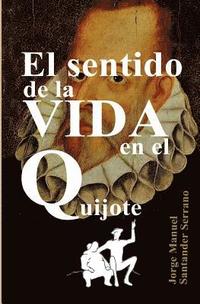 bokomslag El sentido de la vida en El Quijote