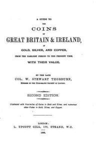 W. Stewart Thorburn - A Guide to the Coins of Great Britain and Ireland (1888), Häftad