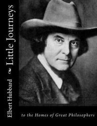 Elbert Hubbard - Little Journeys: to the Homes of Great Philosophers, Häftad