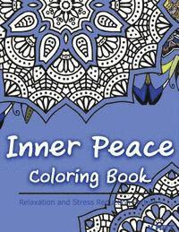 Tanakorn Suwannawat - Inner Peace Coloring Book: Coloring Books for Adults Relaxation: Relaxation & Stress Reduction Patterns, Häftad
