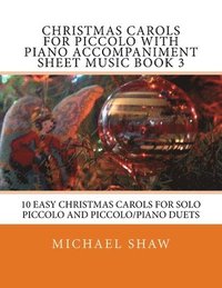 bokomslag Christmas Carols For Piccolo With Piano Accompaniment Sheet Music Book 3