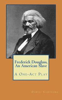 bokomslag Frederick Douglass, An American Slave: A One-Act Play