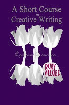 A Short Course in Creative Writing 1