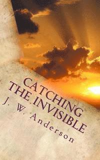 Catching the Invisible 1