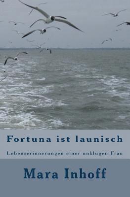 bokomslag Fortuna ist launisch: Lebenserinnerungen einer unklugen Frau