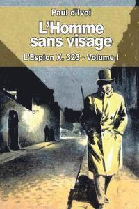 bokomslag L'Homme sans visage: L'Espion X. 323 - Volume I