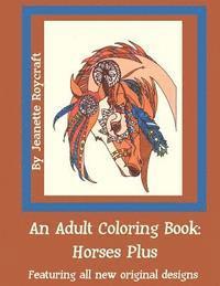 bokomslag An Adult Coloring Book: Horses Plus: Featuring All New Original Designs