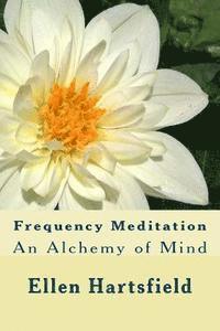 bokomslag Frequency Meditation: An Alchemy of Mind