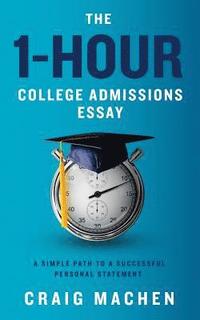 bokomslag The 1-Hour College Admissions Essay: A Simple Path to a Successful Personal Statement