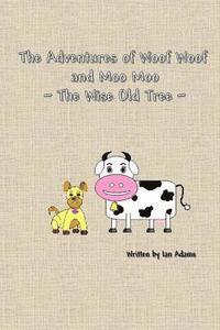 bokomslag The Adventures Of Woof Woof and Moo Moo - The Wise Old Tree