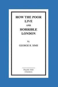 bokomslag How The Poor Live And Horrible London