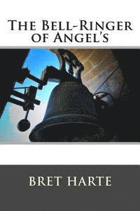 Bret Harte - The Bell-Ringer of Angel's and Other Stories, Häftad