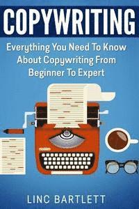 bokomslag Copywriting: Everything You Need To Know About Copywriting From Beginner To Expert